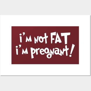 i'm not fat i'm pregnant Posters and Art